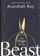 The Shape of the Beast: Conversations with Arundhati Roy by Roy, Arundhati | Hardcover |  Subject: Fiction | Item Code:R1|D2|1696
