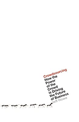 Crowdsourcing: How the Power of the Crowd is Driving the Future of Business by Howe, Jeff | Paperback |  Subject: Analysis & Strategy | Item Code:10383