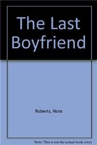 The Last Boyfriend by Roberts, Nora | Hardcover | Subject:Contemporary | Item: R1_B6_5274