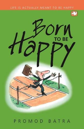 Born To Be Happy by Batra, Promod | Subject: Contemporary Fiction