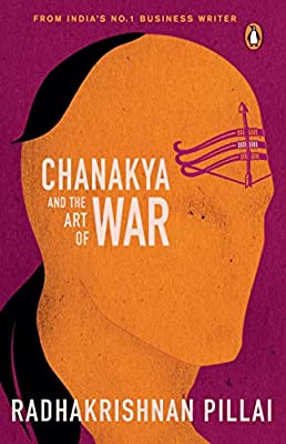 Chanakya and the Art of War by Pillai, Radhakrishnan | Paperback |  Subject: Analysis & Strategy | Item Code:R1|I1|3508