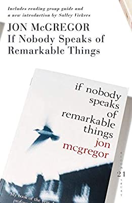 If Nobody Speaks Of Remarkable Things: 21 Great Bloomsbury Reads for the 21st Century (21st Birthday Celebratory Edn) by Mcgregor, Jon | Paperback | Subject:Contemporary Fiction | Item: FL_R1_H4_5444_120321_9780747590071