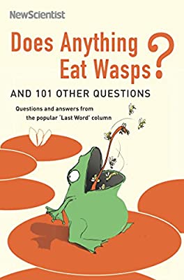 Does Anything Eat Wasps?: And 101 Other Questions (New Scientist)