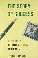 STORY OF SUCCESS-five Steps To Mastering Ethics In Business by Leigh Hafrey | Paperback |  Subject: Business Ethics | Item Code:R1|E1|1999