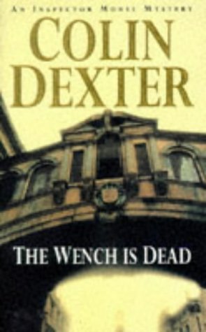 The Wench is Dead by Dexter, Colin | Subject:Crime, Thriller & Mystery