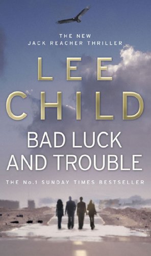 Bad Luck And Trouble: (Jack Reacher Thriller): (Jack Reacher 11) by Child, Lee | Subject:Literature & Fiction