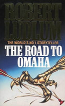The Road to Omaha by Ludlum, Robert | Paperback |  Subject: Action & Adventure | Item Code:10520