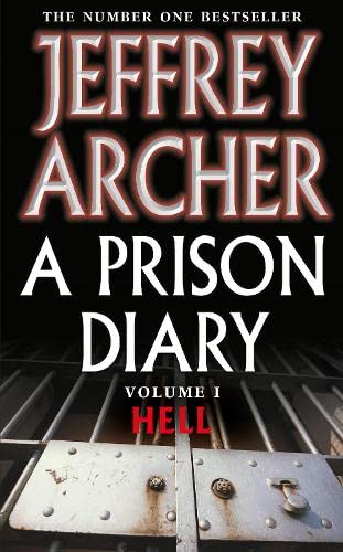 A Prison Diary Volume I: Hell (The Prison Diaries, 1) by Archer, Jeffrey | Subject:Biographies, Diaries & True Accounts