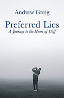 Preferred Lies: A Journey to the Heart of Scottish Golf by Greig, Andrew | Paperback | Subject:Reference | Item: F3_C1_2526