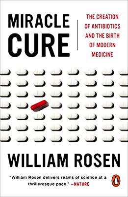Miracle Cure: The Creation of Antibiotics and the Birth of Modern Medicine by Rosen, William | Paperback |  Subject: Pharmacology | Item Code:10614