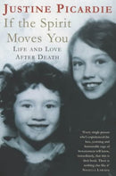 If The Spirit Moves You: Love and Life After Death by Picardie, Justine | Subject:Fiction