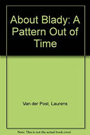 About Blady: A Pattern out of Time by Van der Post, Laurens | Paperback |  Subject: Biographies & Autobiographies | Item Code:5020