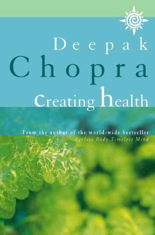 Creating Health by Chopra, Deepak | Subject:Health, Family & Personal Development