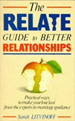 The Relate Guide To Better Relationships: Practical Ways to Make Your Love Last From the Experts in Marriage Guidance (Relate Guides) by Litvinoff, Sarah | Paperback |  Subject: Family & Relationships | Item Code:10461