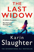 The Last Widow: A gripping crime suspense thriller from the No. 1 Sunday Times fiction best seller: Book 9 (The Will Trent Series) by Slaughter, Karin | Subject:Crime, Thriller & Mystery