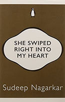She Swiped Right into My Heart by Sudeep Nagarkar | Paperback |  Subject: Romance | Item Code:R1|G2|2929
