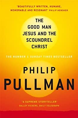 The Good Man Jesus and the Scoundrel Christ (Enhanced Edition) (Myths) by Pullman, Philip | Paperback |  Subject: Contemporary Fiction | Item Code:R1|I3|3666