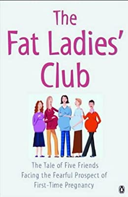 Fat Ladies Club: The Tale Of Five Friends Facing The Fearful Prospect Of First Tim