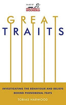 Great Traits: Investigating the Behaviour and Beliefs Behind Phenomenal Feats by Harwood, Tobias | Paperback | Subject:Personal Development & Self-Help | Item: F3_C5_2742