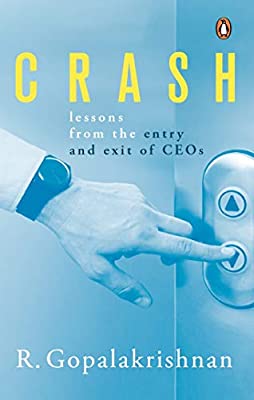 Crash: Lessons from the entry and exit of CEOs by Gopalakrishnan, R | Hardcover |  Subject: Analysis & Strategy