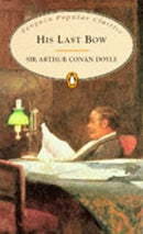 His Last Bow: Some Reminiscences of Sherlock Holmes (Penguin Popular Classics) by Conan Doyle, Arthur | Paperback |  Subject: Classic Fiction | Item Code:R1|C5|1407