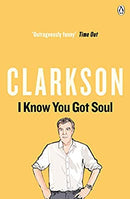 I Know You Got Soul by Clarkson, Jeremy | Paperback |  Subject: Biographies, Diaries & True Accounts | Item Code:R1|G2|2958
