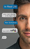 In Real Life: Love, Lies & Identity in the Digital Age by Schulman, Nev | Paperback | Subject:Biographies & Autobiographies | Item: F3_C2_2832