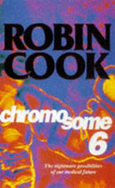 Chromosome 6 by Robin Cook | Subject:Crime, Thriller & Mystery