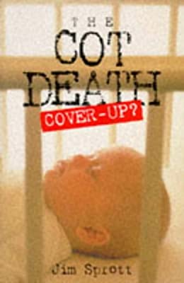 The Cot Death Cover-up? by Sprott, Jim | Paperback |  Subject: Family & Relationships | Item Code:1897