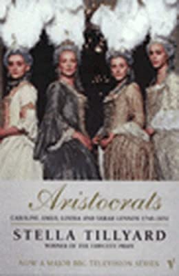 Aristocrats: Caroline, Emily, Louisa and Sarah Lennox 1740 - 1832 by Tillyard, Stella | Paperback | Subject:Biographies & Autobiographies | Item: F3_C6_2000