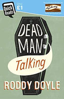 Dead Man Talking (Quick Reads) by Doyle, Roddy | Paperback |  Subject: Humour | Item Code:CH | 116