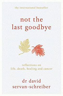 Not the Last Goodbye by David Servan-Shreiber | Paperback |  Subject: Biographies & Autobiographies