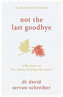 Not the Last Goodbye by David Servan-Shreiber | Paperback |  Subject: Biographies & Autobiographies | Item Code:10387