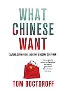 What Chinese Want: Culture, Communism, and China's Modern Consumer