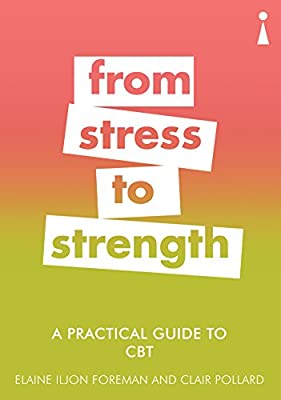 A Practical Guide to CBT: From Stress to Strength (Practical Guide Series) by Foreman, Elaine Iljon|Pollard, Clair | Paperback |  Subject: Personal Development & Self-Help | Item Code:R1|G5|3122