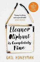 Eleanor Oliphant is Completely Fine: Debut Sunday Times Bestseller and Costa First Novel Book Award winner