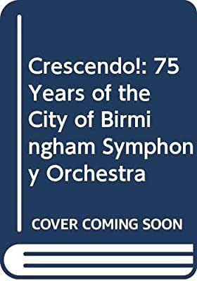 Crescendo!: 75 Years of the City of Birmingham Symphony Orchestra by King-Smith, Beresford | Hardcover |  Subject: Classical Music | Item Code:HB/228