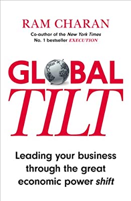 Global Tilt: Leading Your Business Through the Great Economic Power Shift by Charan, Ram | Paperback |  Subject: Analysis & Strategy | Item Code:R1|D6|1923