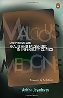 Malicious Medicine: My Experience with Fraud and Falsehood in Infertility Clinics