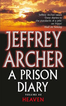 A Prison Diary Volume III: Heaven (The Prison Diaries) by Archer, Jeffrey | Subject:Biographies, Diaries & True Accounts
