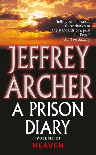 A Prison Diary Volume III: Heaven (The Prison Diaries) by Archer, Jeffrey | Subject:Biographies, Diaries & True Accounts