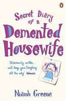 Secret Diary Of A Demented Housewife by Greene, Niamh | Subject:Literature & Fiction