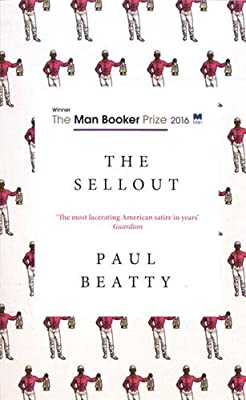 The Sellout: WINNER OF THE MAN BOOKER PRIZE 2016 by Beatty, Paul | Paperback |  Subject: Contemporary Fiction | Item Code:R1|I4|3743