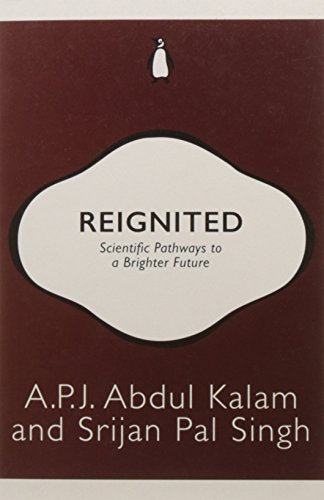 Reignited: Scientific Pathways to a Brighter Future by A P J Abdul Kalam | Subject:Children's & Young Adult