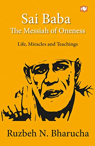 Sai Baba: The Messiah of Oneness by Bharucha, Ruzbeh N | Subject: Mind, Body & Spirit