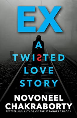 EX...A Twisted love Story by Novoneel Chakraborty | Paperback |  Subject: Crime, Thriller & Mystery | Item Code:R1|H3|3398