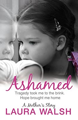 Ashamed: A Mother's Story by Walsh, Laura | Paperback |  Subject: Biographies & Autobiographies | Item Code:R1|E3|2209