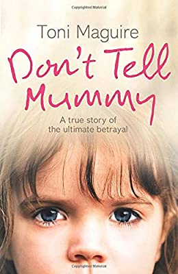 Don?t Tell Mummy: A True Story of the Ultimate Betrayal