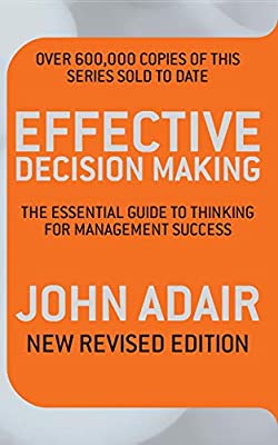 Effective Decision Making (REV ED): The essential guide to thinking for management success by Adair, John | Paperback |  Subject: Analysis & Strategy | Item Code:R1|E3|2147