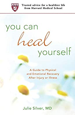 You Can Heal Yourself: A Guide to Physical and Emotional Recovery After Injury or Illness by Julie K. Silver | Paperback |  Subject: Healthy Living & Wellness | Item Code:10615
